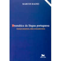 DRAMÁTICA DA LÍNGUA PORTUGUESA: TRADIÇÃO GRAMATICAL, MÍDIA & EXCLUSÃO SOCIAL