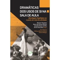 DRAMÁTICAS DOS USOS DE SI NA SALA DE AULA: ABORDAGEM ERGOLÓGICA OU O PONTO DE VISTA DA ATIVIDADE