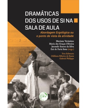 DRAMÁTICAS DOS USOS DE SI NA SALA DE AULA: ABORDAGEM ERGOLÓGICA OU O PONTO DE VISTA DA ATIVIDADE