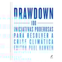 DRAWDOWN: 100 INICIATIVAS PODEROSAS PARA RESOLVER A CRISE CLIMÁTICA