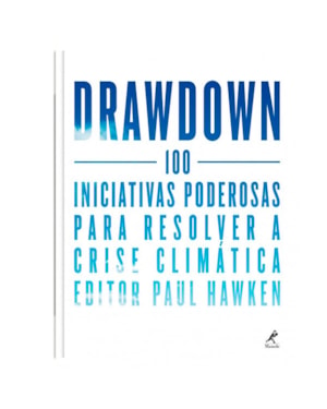 Drawdown: 100 iniciativas poderosas para resolver a crise climática