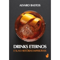 DRINKS ETERNOS E SUAS HISTÓRIAS IMPERDÍVEIS