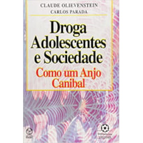 DROGA ADOLESCENTE E SOCIEDADE - COMO UM ANJO CANIBAL