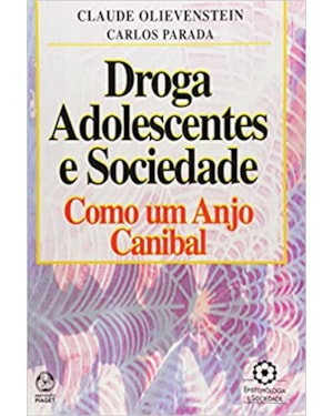 DROGA ADOLESCENTE E SOCIEDADE - COMO UM ANJO CANIBAL
