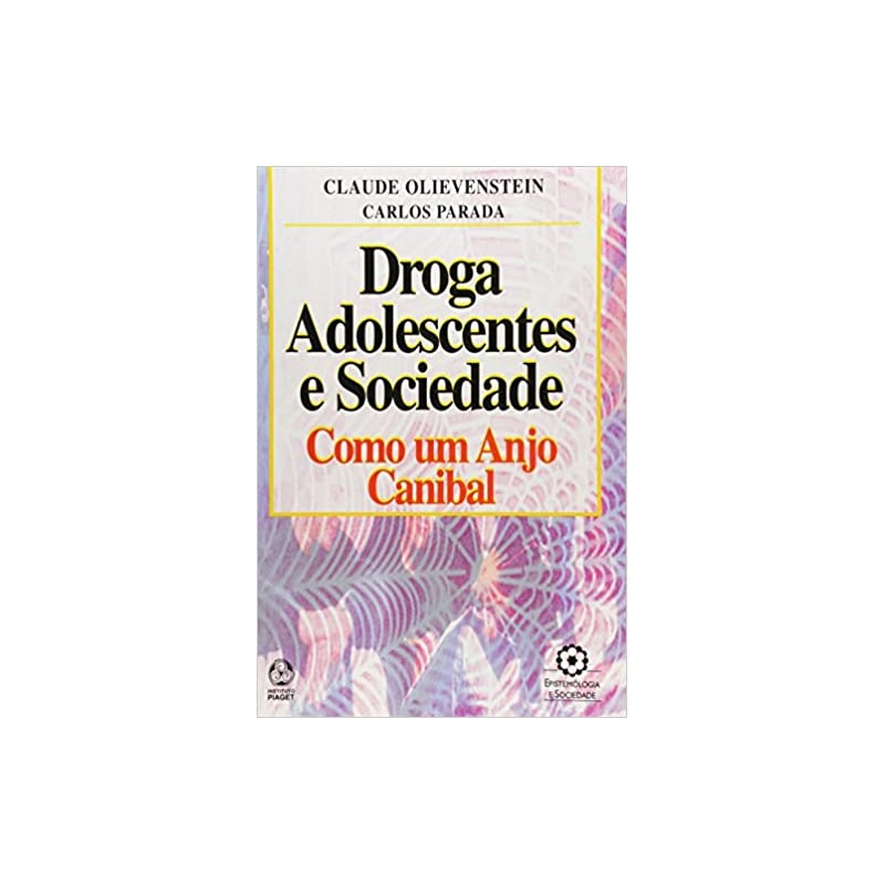 DROGA ADOLESCENTE E SOCIEDADE - COMO UM ANJO CANIBAL