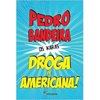 DROGA DE AMERICANA!