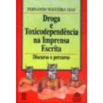 DROGA E TOXICODEPENDENCIA NA IMPRENSA ESCRITA