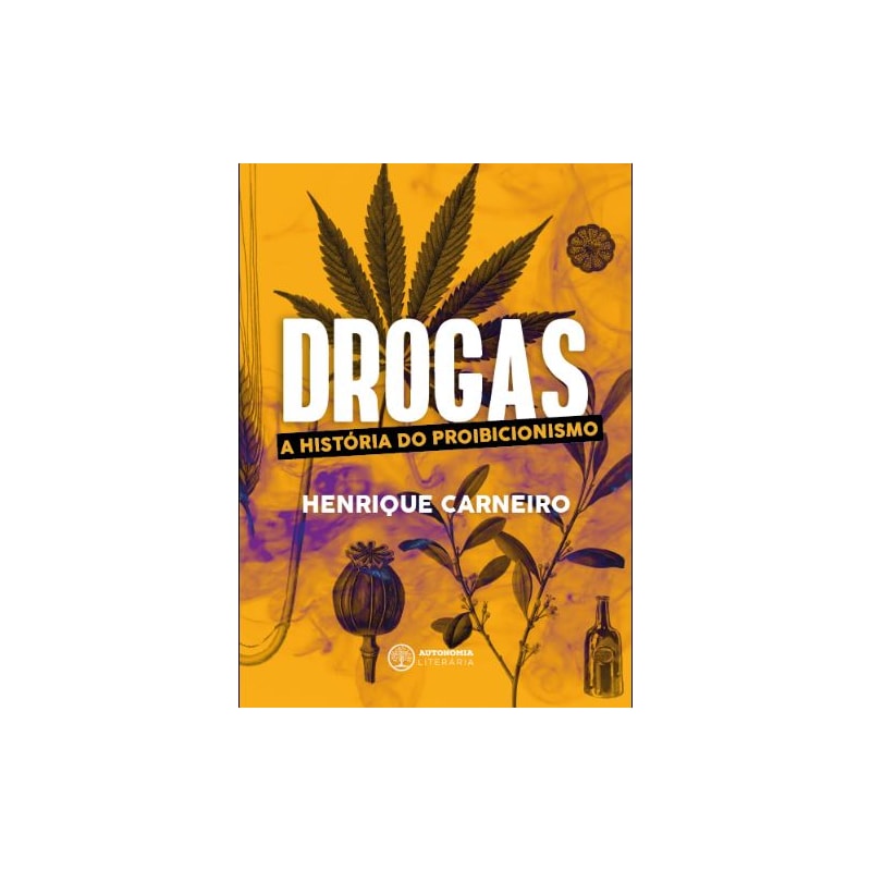 DROGAS: A HISTÓRIA DO PROIBICIONISMO