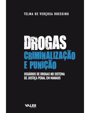 DROGAS, CRIMINALIZAÇÃO E PUNIÇÃO - USUÁRIOS DE DROGAS NO SISTEMA DE JUSTIÇA PENAL EM MANAUS