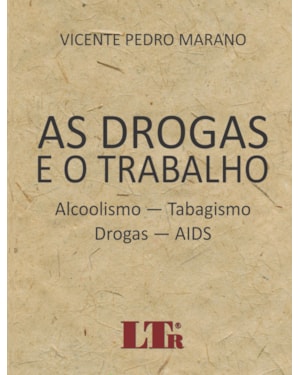 DROGAS E O TRABALHO, AS - ALCOOLISMO-TABAGISMO-DOGRAS-AIDS - 1