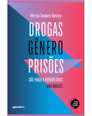 Drogas, gênero, prisões: São Paulo a Buenos Aires, uma análise