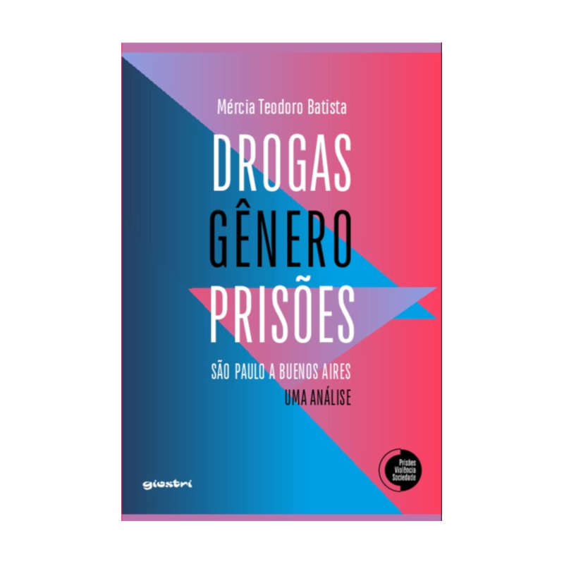 Drogas, gênero, prisões: São Paulo a Buenos Aires, uma análise