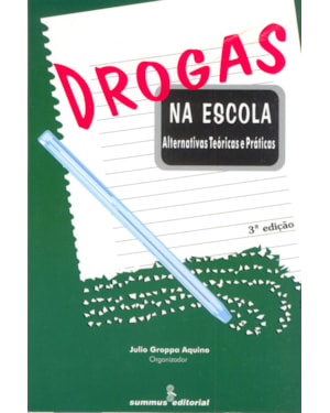 DROGAS NA ESCOLA: ALTERNATIVAS TEÓRICAS E PRÁTICAS