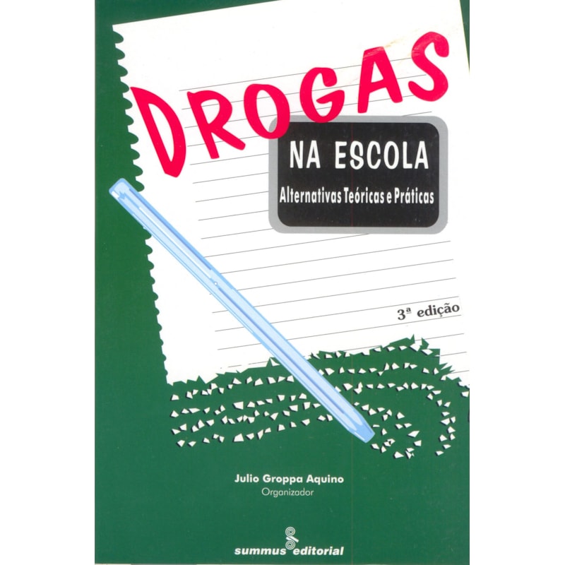 DROGAS NA ESCOLA: ALTERNATIVAS TEÓRICAS E PRÁTICAS