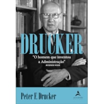 DRUCKER: O HOMEM QUE INVENTOU A ADMINISTRAÇÃO