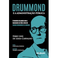 DRUMMOND E A ADMINISTRAÇÃO PÚBLICA: O ENCONTRO DA POESIA COM A BUROCRACIA NA VIDA E OBRA DE CARLOS DRUMMOND DE ANDRADE