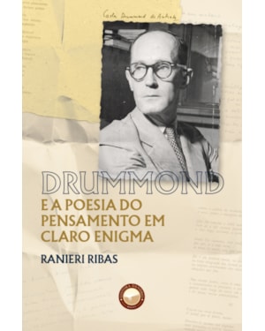 DRUMMOND E A POESIA DO PENSAMENTO EM CLARO ENIGMA