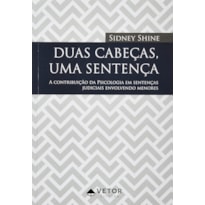 DUAS CABECAS, UMA SENTENCA : A CONTRIBUICAO DA PSICOLOGIA