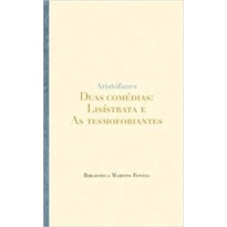 Duas comédias: Lisístrata e As tesmoforiantes