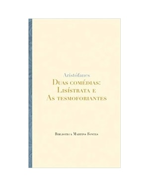Duas comédias: Lisístrata e As tesmoforiantes