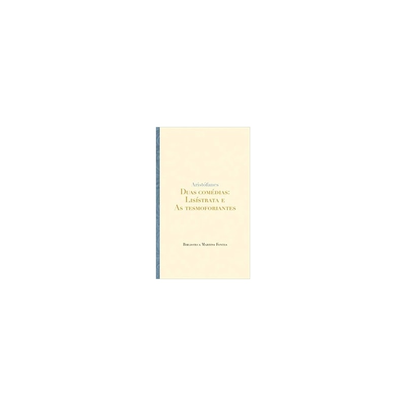 Duas comédias: Lisístrata e As tesmoforiantes