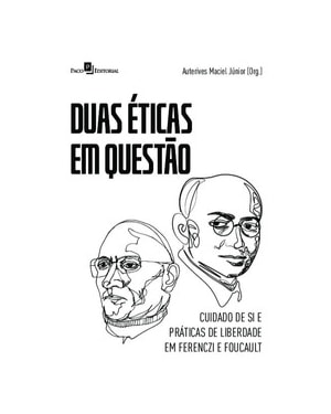 Duas éticas em questão: cuidado de si e práticas de liberdade em Ferenczi e Foucault