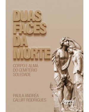 DUAS FACES DA MORTE: CORPO E ALMA DO CEMITÉRIO SOLEDADE