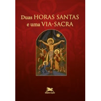 DUAS HORAS SANTAS E UMA VIA SACRA