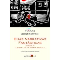 Duas narrativas fantásticas: A dócil e O sonho de um homem ridículo