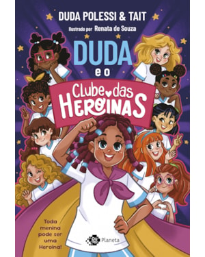 DUDA E O CLUBE DAS HEROÍNAS: TODA MENINA PODE SER UMA HEROÍNA