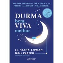 DURMA BEM, VIVA MELHOR: UM GUIA PRÁTICO PARA TER O SONO DE QUE PRECISA E ALCANÇAR A VIDA DESEJADA