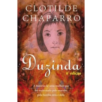 Duzinda. a história de uma mulher que foi maltratada pelo marido pela família dela e dele