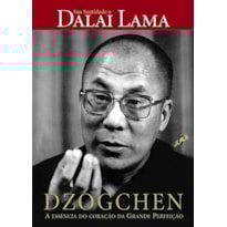 DZOGCHEN: A ESSÊNCIA DO CORAÇÃO DA GRANDE PERFEIÇÃO