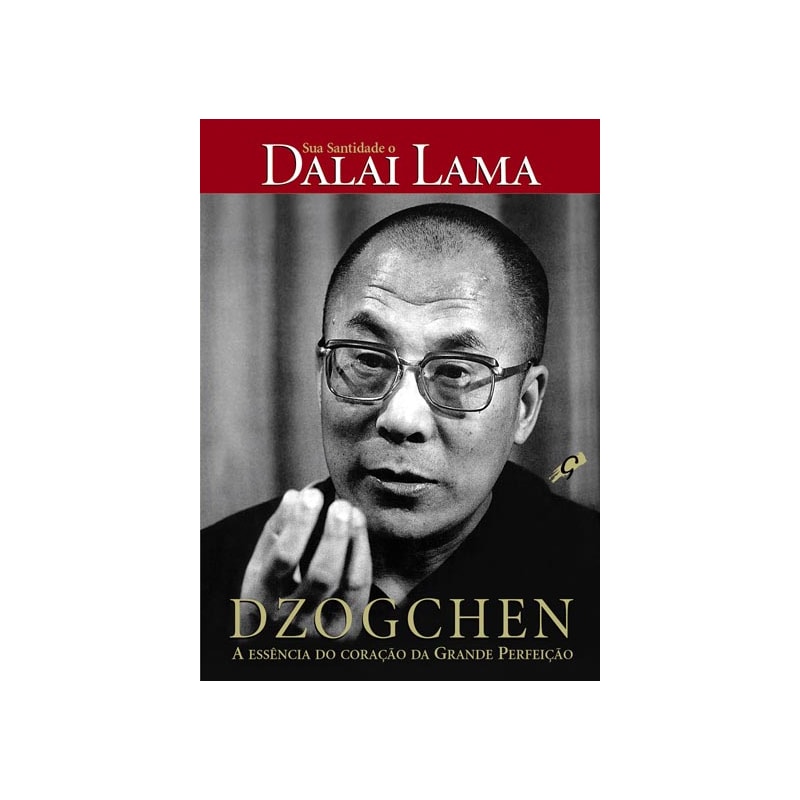DZOGCHEN: A ESSÊNCIA DO CORAÇÃO DA GRANDE PERFEIÇÃO
