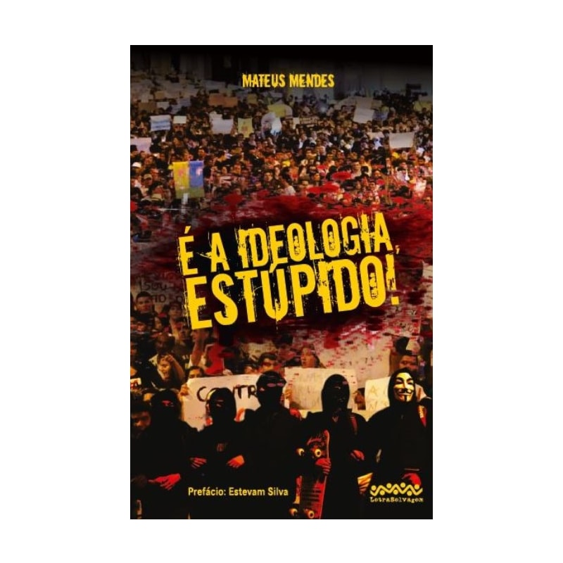 É A IDEOLOGIA, ESTÚPIDO!