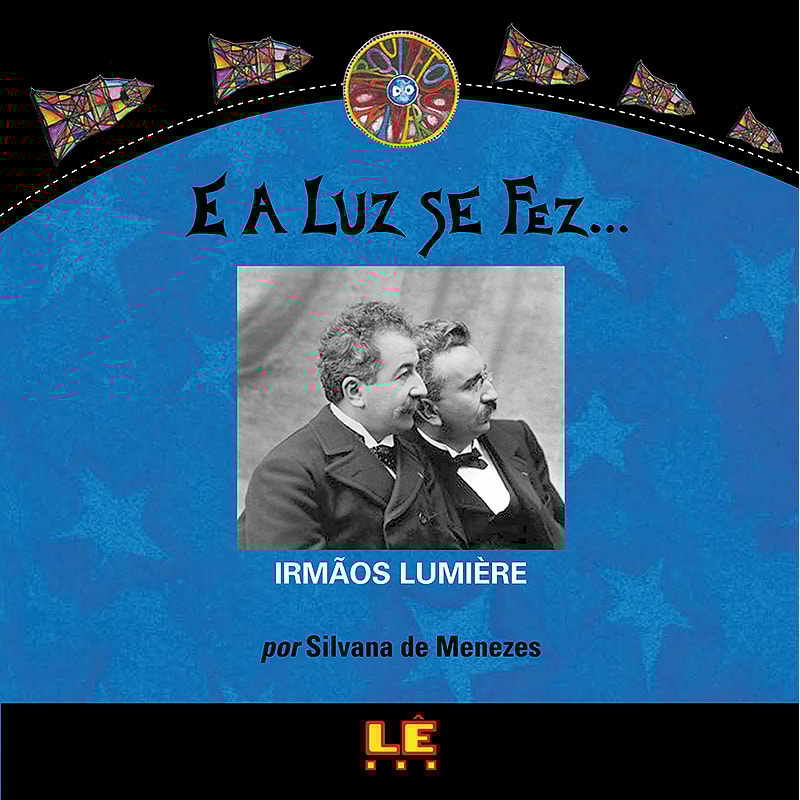E A LUZ SE FEZ... IRMÃOS LUMIÈRE