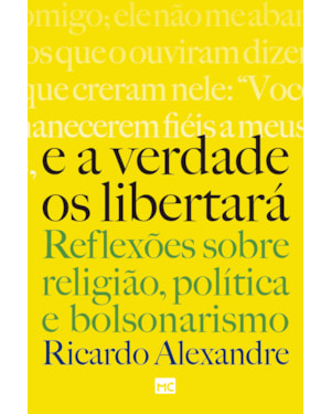 E A VERDADE OS LIBERTARÁ: REFLEXÕES SOBRE RELIGIÃO, POLÍTICA E BOLSONARISMO