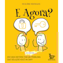 E AGORA?: EM CADA HISTÓRIA TEM UM PROBLEMA. QUE SOLUÇÃO VOCÊ VAI DAR?