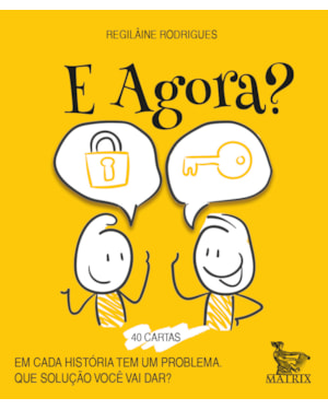 E AGORA?: EM CADA HISTÓRIA TEM UM PROBLEMA. QUE SOLUÇÃO VOCÊ VAI DAR?