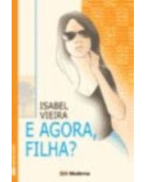E AGORA FILHA
