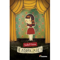 E agora, mãe?
