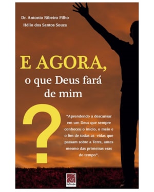 E AGORA O QUE DEUS FARÁ DE MIM