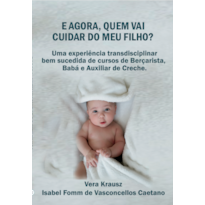 E agora, quem vai cuidar do meu filho: uma experiência transdisciplinar bem sucedida de cursos de berçarista, babá, baby sitter e auxiliar de creche