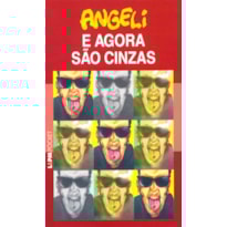 E agora são cinzas