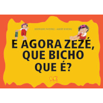 E AGORA ZEZÉ, QUE BICHO QUE É?
