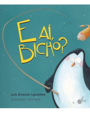 E aí, bicho?