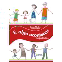 E ALGO ACONTECEU NAQUELE DIA.