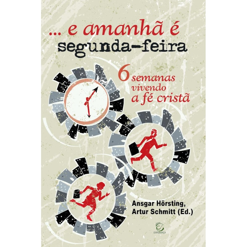...e amanhã é segunda-feira: 6 semanas vivendo a fé cristã