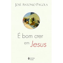 É BOM CRER EM JESUS