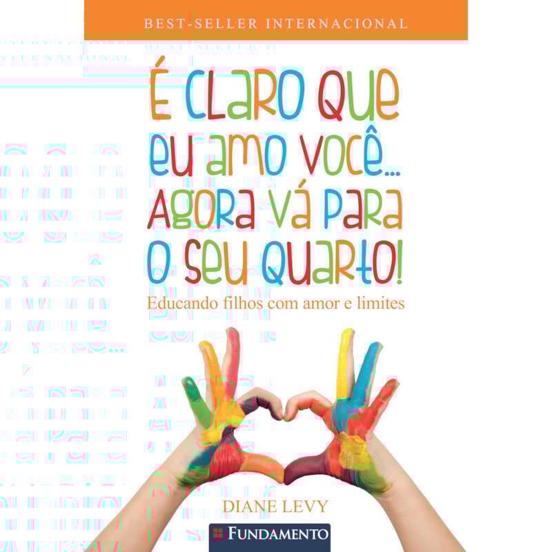 É CLARO QUE EU AMO VOCÊ... AGORA VÁ PARA O SEU QUARTO! 2ª EDIÇÃO